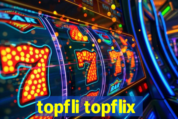 topfli topflix